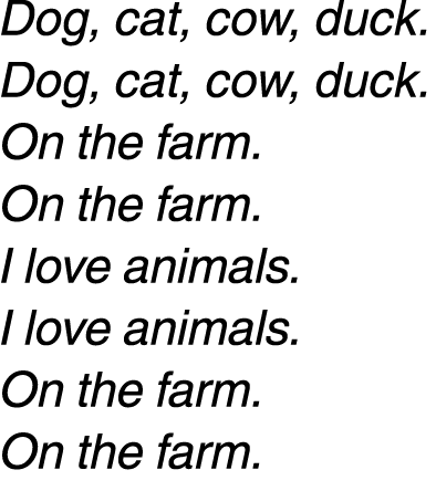 Dog, cat, cow, duck. Dog, cat, cow, duck. On the farm. On the farm. I love animals. I love animals. On the farm. On t...