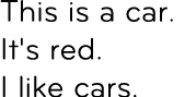 This is a car. It's red. I like cars.