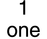1 one
