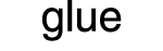 glue