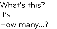 What’s this? It’s... How many...? 